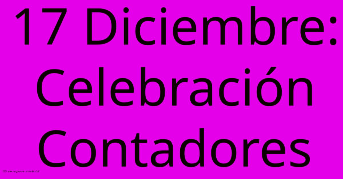 17 Diciembre: Celebración Contadores 17 Diciembre: Celebración Contadores