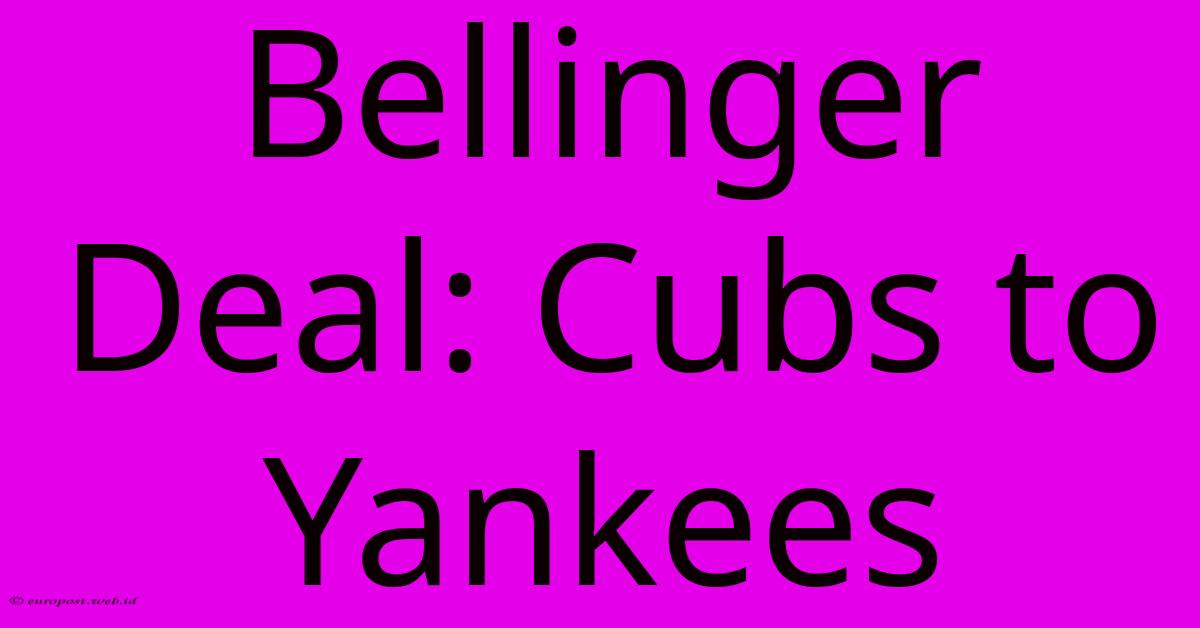 Bellinger Deal: Cubs To Yankees Bellinger Deal: Cubs To Yankees