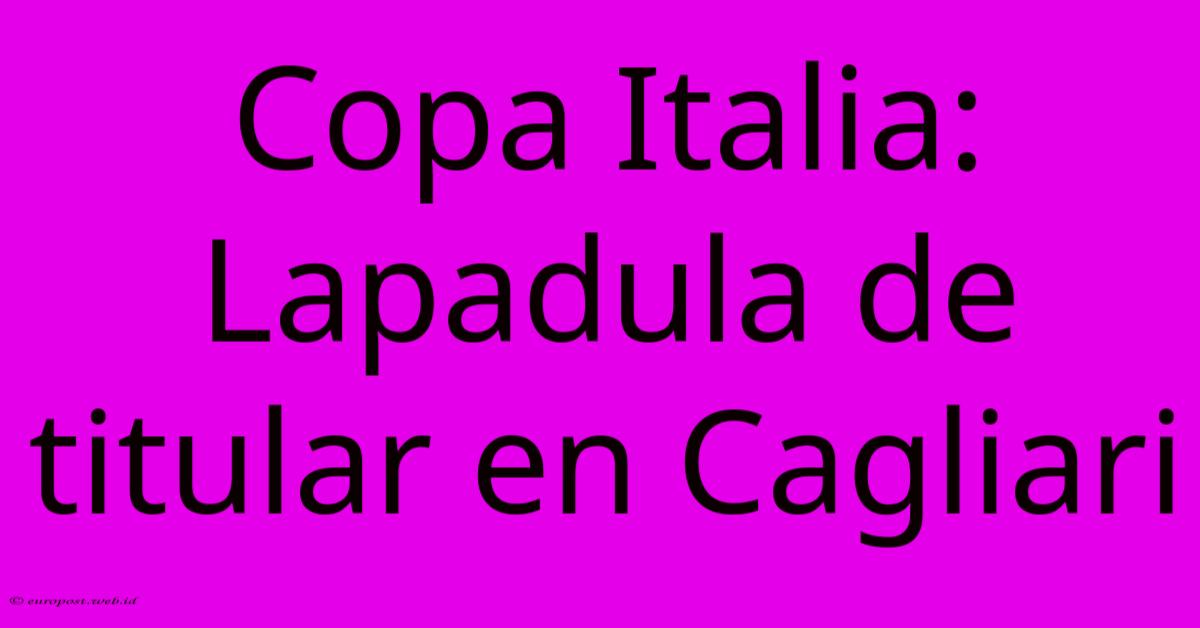 Copa Italia: Lapadula De Titular En Cagliari Copa Italia: Lapadula De Titular En Cagliari