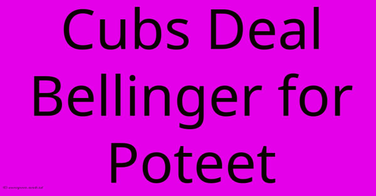 Cubs Deal Bellinger For Poteet Cubs Deal Bellinger For Poteet