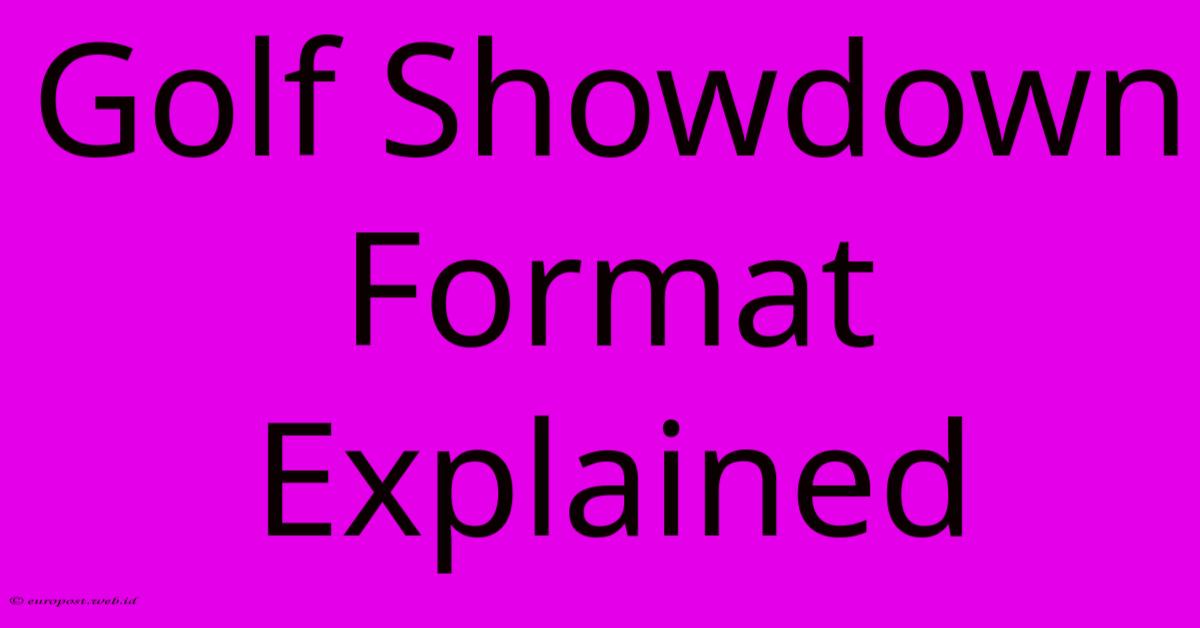 Golf Showdown Format Explained Golf Showdown Format Explained