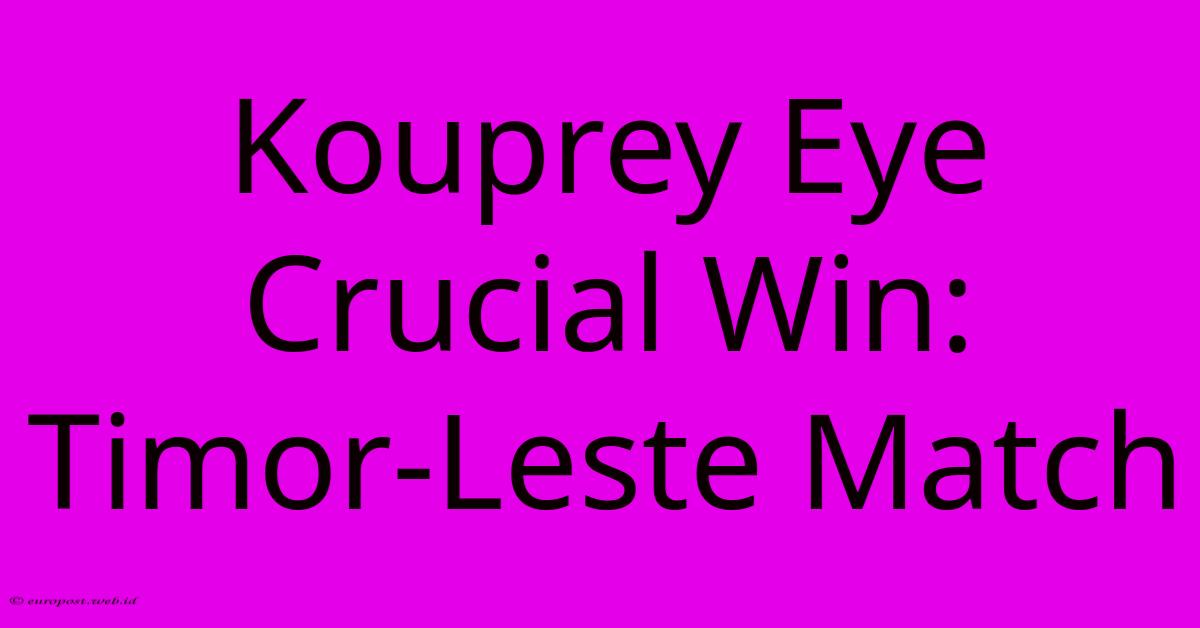 Kouprey Eye Crucial Win: Timor-Leste Match Kouprey Eye Crucial Win: Timor-Leste Match