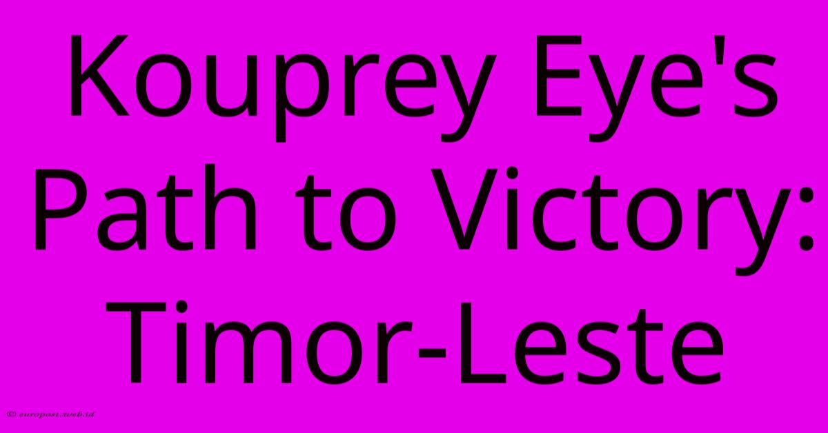 Kouprey Eye's Path To Victory: Timor-Leste