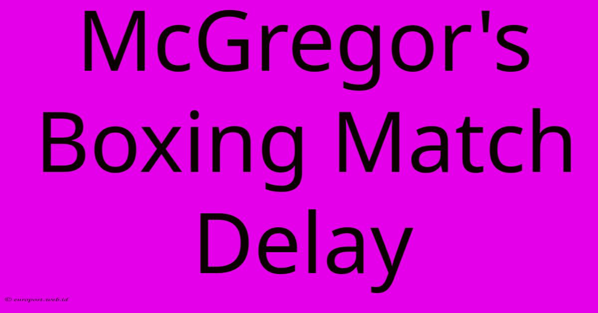 McGregor's Boxing Match Delay