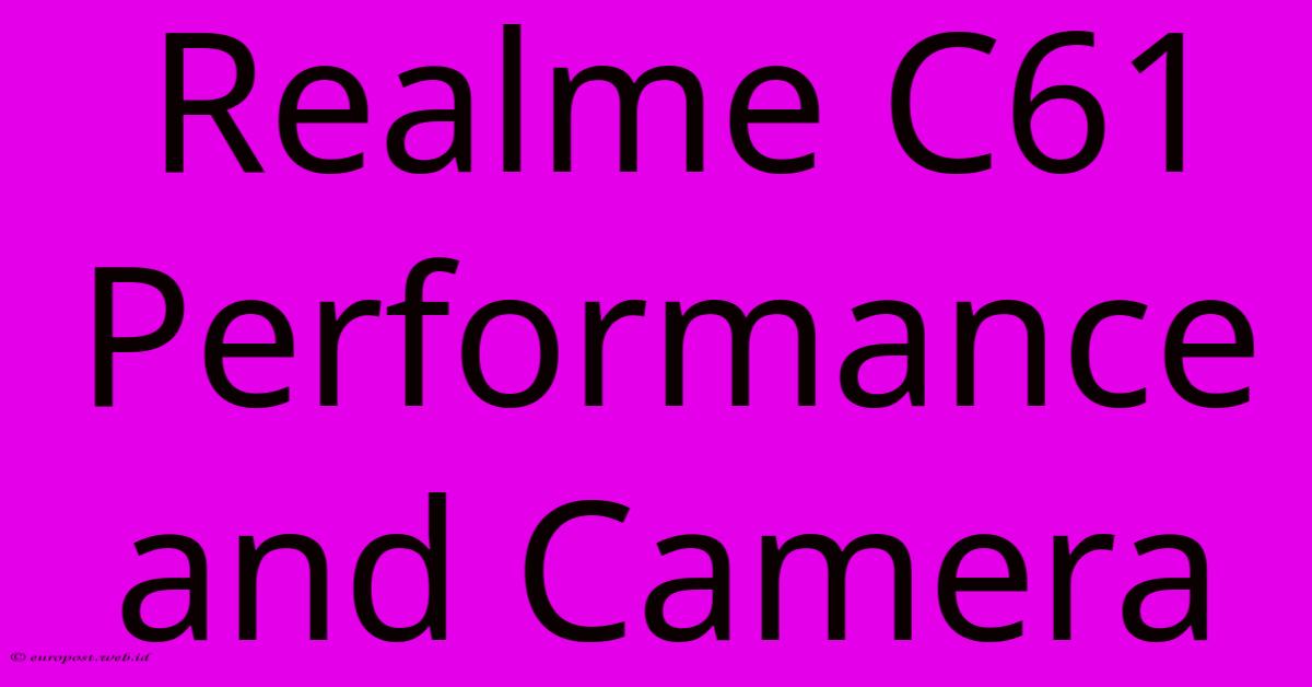 Realme C61 Performance And Camera Realme C61 Performance And Camera